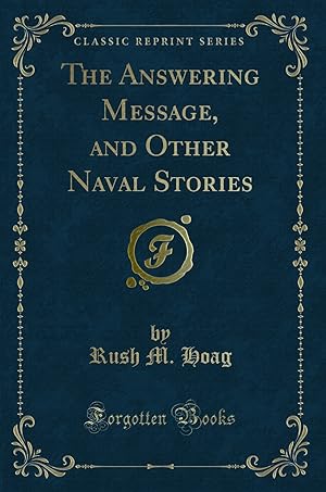 Seller image for The Answering Message, and Other Naval Stories (Classic Reprint) for sale by Forgotten Books