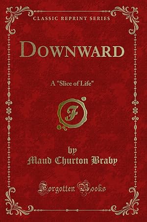 Image du vendeur pour Downward: A "Slice of Life" (Classic Reprint) mis en vente par Forgotten Books