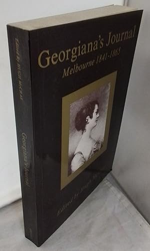 Georgiana's Journal. Melbourne 1841-1865. With a Short Account of her Life by Norman Cowper.