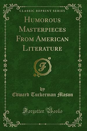 Image du vendeur pour Humorous Masterpieces From American Literature (Classic Reprint) mis en vente par Forgotten Books