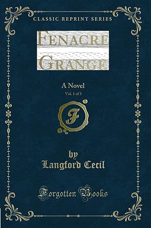 Seller image for Fenacre Grange, Vol. 1 of 3: A Novel (Classic Reprint) for sale by Forgotten Books