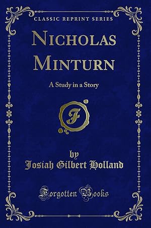 Image du vendeur pour Nicholas Minturn: A Study in a Story (Classic Reprint) mis en vente par Forgotten Books