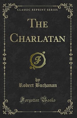 Imagen del vendedor de The Charlatan (Classic Reprint) a la venta por Forgotten Books