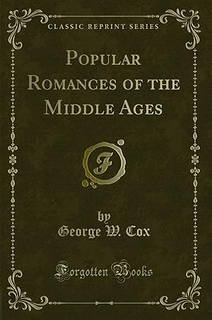 Image du vendeur pour Popular Romances of the Middle Ages (Classic Reprint) mis en vente par Forgotten Books