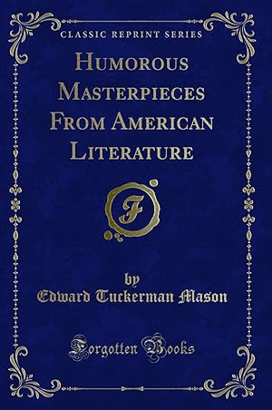 Image du vendeur pour Humorous Masterpieces From American Literature (Classic Reprint) mis en vente par Forgotten Books