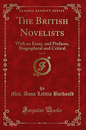 Imagen del vendedor de The British Novelists, Vol. 48: With an Essay, and Prefaces (Classic Reprint) a la venta por Forgotten Books