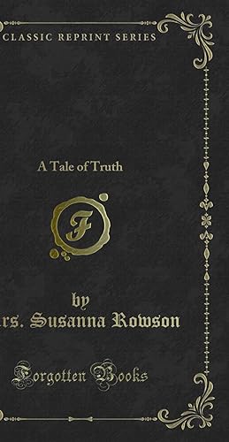 Image du vendeur pour Charlotte Temple: A Tale of Truth (Classic Reprint) mis en vente par Forgotten Books