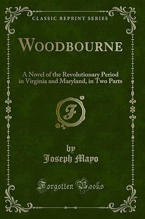 Seller image for Woodbourne: A Novel of the Revolutionary Period in Virginia and Maryland for sale by Forgotten Books