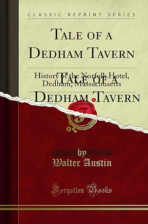 Seller image for Tale of a Dedham Tavern: History of the Norfolk Hotel, Dedham, Massachusetts for sale by Forgotten Books