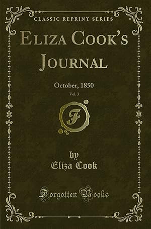 Bild des Verkufers fr Eliza Cook's Journal, Vol. 3: October, 1850 (Classic Reprint) zum Verkauf von Forgotten Books