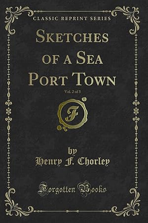 Imagen del vendedor de Sketches of a Sea Port Town, Vol. 2 of 3 (Classic Reprint) a la venta por Forgotten Books