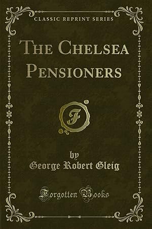 Seller image for The Chelsea Pensioners (Classic Reprint) for sale by Forgotten Books