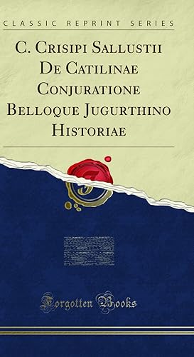 Immagine del venditore per C. Crisipi Sallustii De Catilinae Conjuratione Belloque Jugurthino Historiae venduto da Forgotten Books