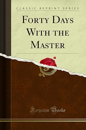 Imagen del vendedor de Forty Days With the Master (Classic Reprint) a la venta por Forgotten Books