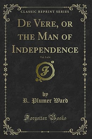 Seller image for De Vere, or the Man of Independence, Vol. 3 of 4 (Classic Reprint) for sale by Forgotten Books