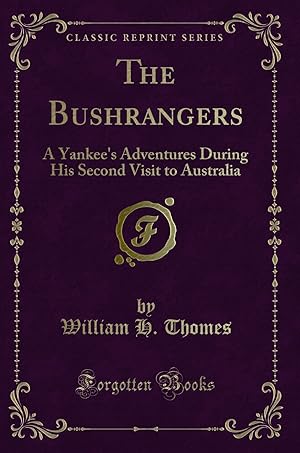 Bild des Verkufers fr The Bushrangers: A Yankee's Adventures During His Second Visit to Australia zum Verkauf von Forgotten Books