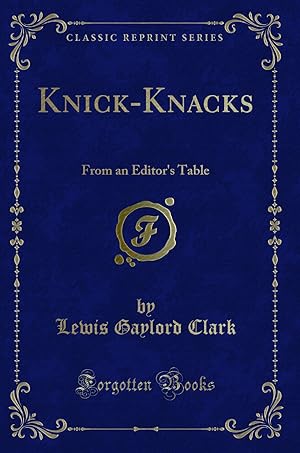 Seller image for Knick-Knacks: From an Editor's Table (Classic Reprint) for sale by Forgotten Books