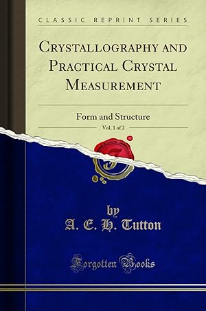 Imagen del vendedor de Crystallography and Practical Crystal Measurement, Vol. 1 of 2 a la venta por Forgotten Books