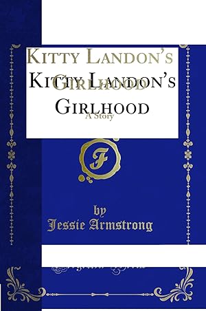 Seller image for Kitty Landon's Girlhood: A Story (Classic Reprint) for sale by Forgotten Books