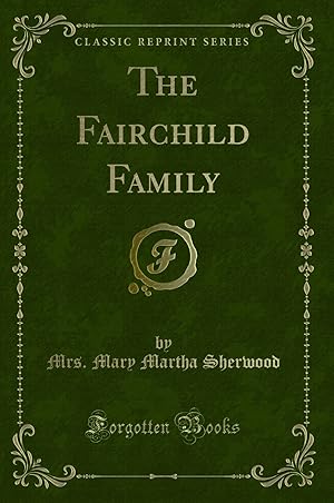 Image du vendeur pour The Fairchild Family (Classic Reprint) mis en vente par Forgotten Books