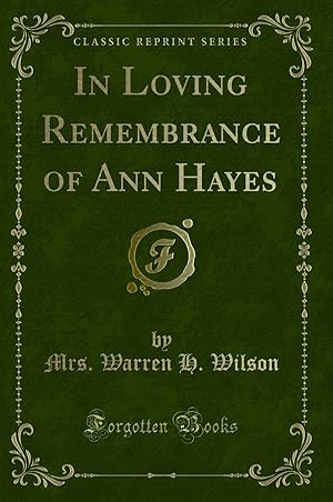 Seller image for In Loving Remembrance of Ann Hayes (Classic Reprint) for sale by Forgotten Books