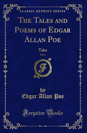 Seller image for The Tales and Poems of Edgar Allan Poe, Vol. 2: Tales (Classic Reprint) for sale by Forgotten Books