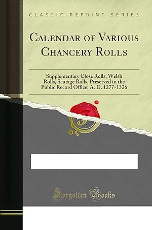 Imagen del vendedor de Calendar of Various Chancery Rolls (Classic Reprint) a la venta por Forgotten Books