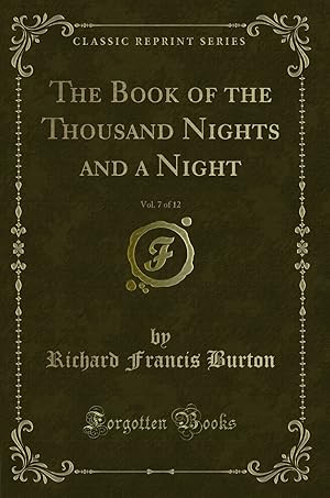 Bild des Verkufers fr The Book of the Thousand Nights and a Night, Vol. 7 of 12 (Classic Reprint) zum Verkauf von Forgotten Books