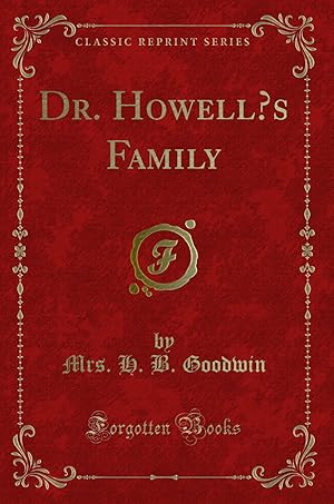 Image du vendeur pour Dr. Howell  s Family (Classic Reprint) mis en vente par Forgotten Books