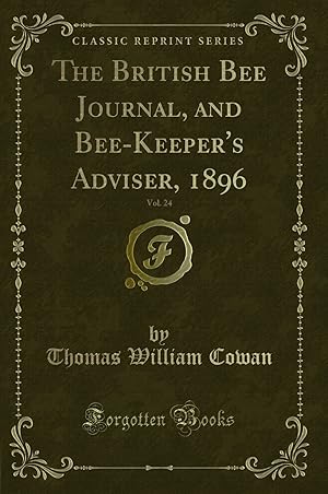 Immagine del venditore per The British Bee Journal, and Bee-Keeper's Adviser, 1896, Vol. 24 venduto da Forgotten Books