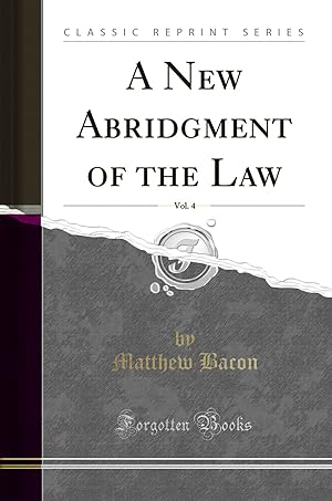 Image du vendeur pour A New Abridgment of the Law, Vol. 4 (Classic Reprint) mis en vente par Forgotten Books