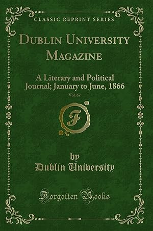 Seller image for Dublin University Magazine, Vol. 67: A Literary and Political Journal for sale by Forgotten Books