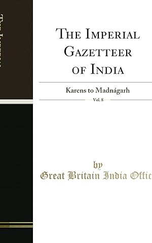 Imagen del vendedor de The Imperial Gazetteer of India, Vol. 8: Karens to Madnágarh (Classic Reprint) a la venta por Forgotten Books