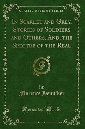 Seller image for In Scarlet and Grey, Stories of Soldiers and Others, And (Classic Reprint) for sale by Forgotten Books