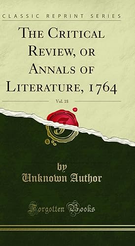 Seller image for The Critical Review, or Annals of Literature, 1764, Vol. 18 (Classic Reprint) for sale by Forgotten Books