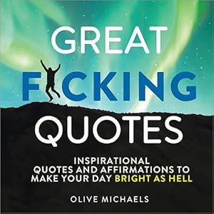 Imagen del vendedor de Great F*cking Quotes: Inspirational Quotes and Affirmations to Make Your Day Bright as Hell by Michaels, Olive, Sourcebooks [Hardcover ] a la venta por booksXpress