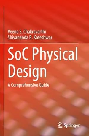 Image du vendeur pour SoC Physical Design: A Comprehensive Guide by Chakravarthi, Veena S., Koteshwar, Shivananda R. [Paperback ] mis en vente par booksXpress