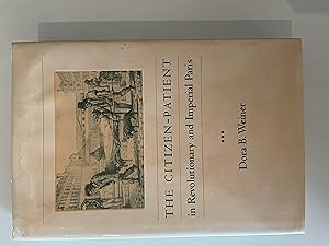 Seller image for The Citizen-Patient in Revolutionary and Imperial Paris (The Henry E. Sigerist Series in the History of Medicine) for sale by Repton and Clover