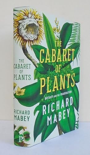 Bild des Verkufers fr The Cabaret of Plants. Botany and the Imagination. zum Verkauf von C. Arden (Bookseller) ABA