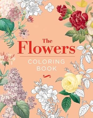 Image du vendeur pour The Flowers Coloring Book: Hardback Gift Edition (Sirius Creative Coloring) by Gray, Peter [Hardcover ] mis en vente par booksXpress