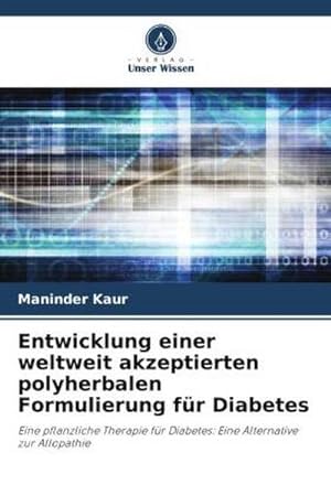 Seller image for Entwicklung einer weltweit akzeptierten polyherbalen Formulierung fr Diabetes for sale by BuchWeltWeit Ludwig Meier e.K.