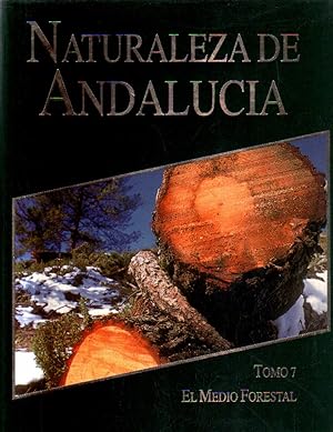 NATURALEZA DE ANDALUCIA. TOMO 7. EL MEDIO FORESTAL.