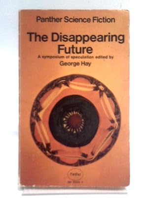 Imagen del vendedor de The Disappearing Future. A Synposium of Speculation a la venta por World of Rare Books