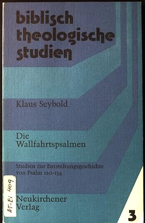 Seller image for Die Wallfahrtspsalmen : Studien zur Entstehungsgeschichte von Psalm 120 - 134. Biblisch-theologische Studien ; 3. for sale by books4less (Versandantiquariat Petra Gros GmbH & Co. KG)