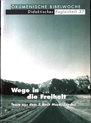 Bild des Verkufers fr Wege in die Freiheit. Texte aus dem 2. Buch Mose/Exodus. kumenische Bibelwoche. Didaktisches Begleitheft 37 zum Verkauf von books4less (Versandantiquariat Petra Gros GmbH & Co. KG)