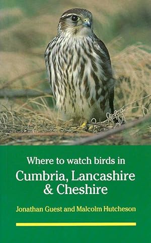 Imagen del vendedor de Where to Watch Birds in Cumbria, Lancashire & Cheshire. a la venta por C. Arden (Bookseller) ABA