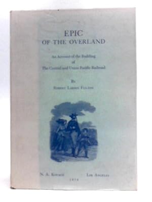 Bild des Verkufers fr Epic of the Overland : With a sketch of the life of the author zum Verkauf von World of Rare Books