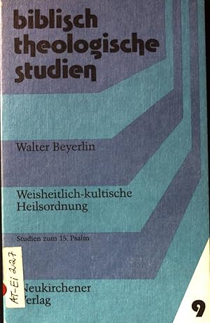 Seller image for Weisheitlich-kultische Heilsordnung : Studien zum 15. Psalm. Biblisch-theologische Studien ; 9. for sale by books4less (Versandantiquariat Petra Gros GmbH & Co. KG)