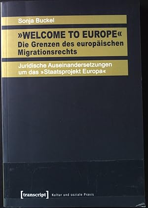 Bild des Verkufers fr Welcome to Europe - die Grenzen des europischen Migrationsrechts : juridische Auseinandersetzungen um das "Staatsprojekt Europa". Kultur und soziale Praxis. zum Verkauf von books4less (Versandantiquariat Petra Gros GmbH & Co. KG)