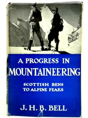 Seller image for A Progress in Mountaineering Scottish Hills to Alpine Peaks for sale by World of Rare Books